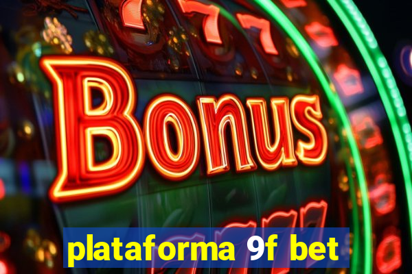 plataforma 9f bet